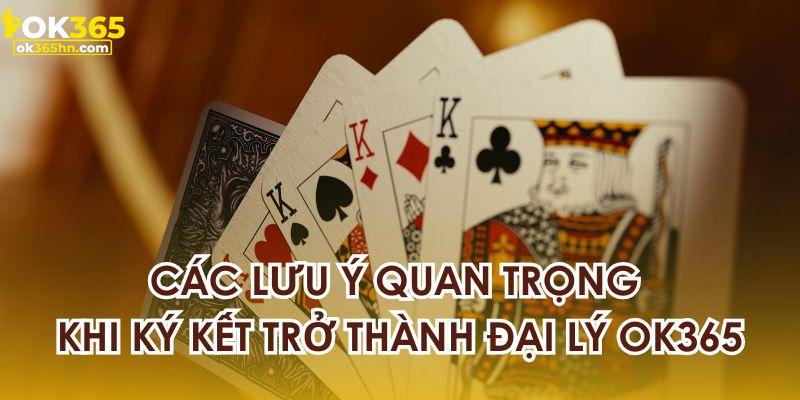 Các lưu ý quan trọng khi trở thành đại lý với OK365