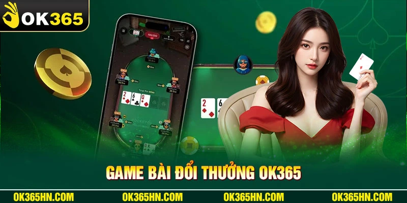 Game bài đổi thưởng OK365