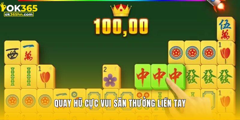 Quay hũ cực vui săn thưởng liền tay với game Đường Mạt Chược