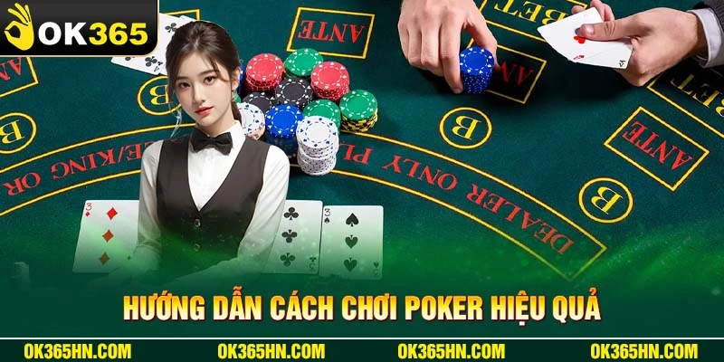 Hướng dẫn cách chơi Poker hiệu quả