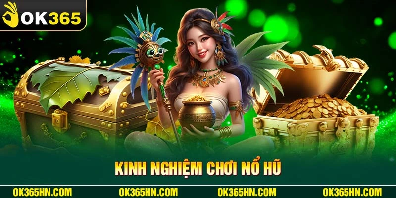 Kinh nghiệm chơi nổ hũ