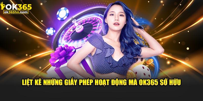 Liệt kê những giấy phép hoạt động mà OK365 sở hữu