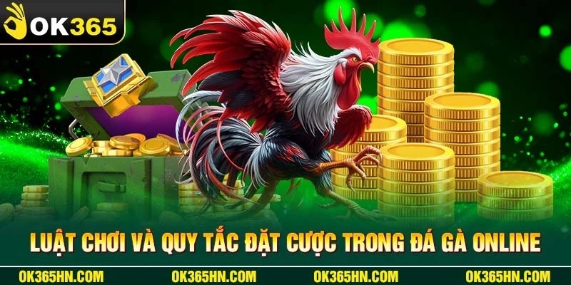 Luật chơi và quy tắc đặt cược trong đá gà online