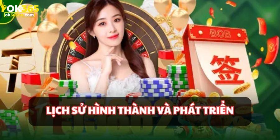 Tìm hiểu về nhà cái OK365 với lịch sử hình thành và phát triển